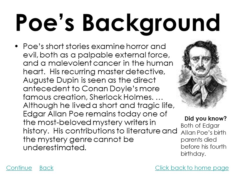 Poe’s Background Poe’s short stories examine horror and evil, both as a palpable external
